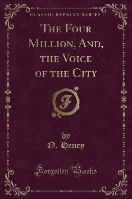 The Four Million, And, the Voice of the City (Classic Reprint)