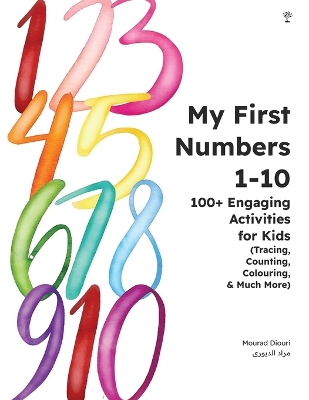 My First Numbers 1-10: 100+ Engaging Activities for Kids (Tracing, Counting, Colouring & Much More)