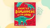 What If a Dinosaur: There's a Diplodocus at the Door!