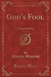 God's Fool, Vol. 1 of 3: A Koopstad Story (Classic Reprint)