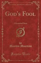 God's Fool, Vol. 1 of 3: A Koopstad Story (Classic Reprint)