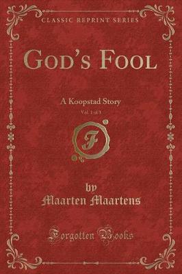 God's Fool, Vol. 1 of 3: A Koopstad Story (Classic Reprint)