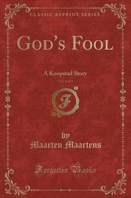 God's Fool, Vol. 1 of 3: A Koopstad Story (Classic Reprint)