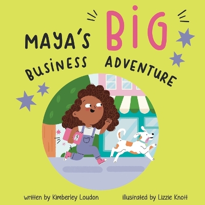 Maya's Big Business Adventure: An empowering story about confidence, creativity and believing in your ideas