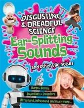 Disgusting and Dreadful Science: Ear-splitting Sounds and Other Vile Noises