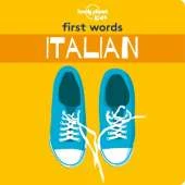 Lonely Planet Kids First Words - Italian: 12 Exciting New Words to Learn | Colourful Illustrations on Every Page | Features Handy Pronunciation Guide
