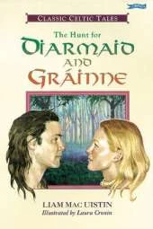 The Hunt for Diarmaid and Grainne: Classic Celtic Tales
