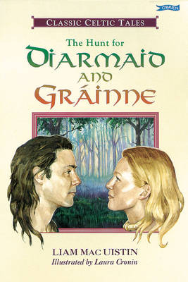 The Hunt for Diarmaid and Grainne: Classic Celtic Tales