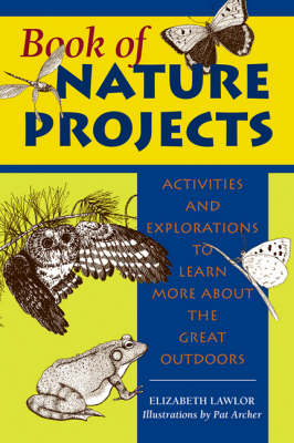 Book of Nature Projects: Activities and Explorations to Learn More About the Great Outdoors
