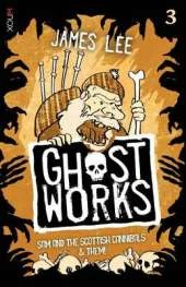 Ghostworks Book 3: Sam and the Scottish Cannibals & Them!