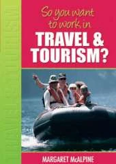 So You Want to Work: In Travel and Tourism?