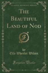 The Beautiful Land of Nod (Classic Reprint)