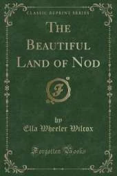 The Beautiful Land of Nod (Classic Reprint)