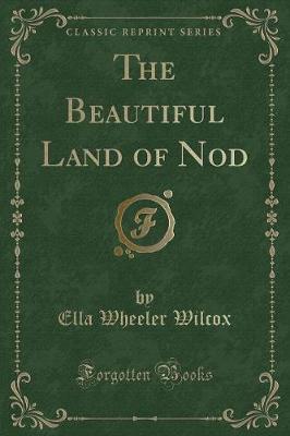 The Beautiful Land of Nod (Classic Reprint)