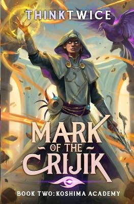 Mark of the Crijik 2: Koshima Academy: A LitRPG Adventure