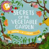 Secrets of the Vegetable Garden: A shine-a-light-book