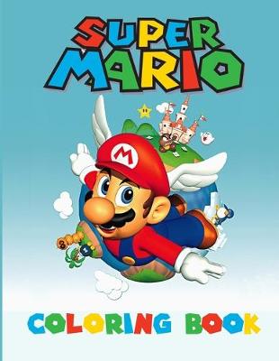 Super Mario Coloring Book: Amazing Activity Book For Kids and any fans of super mario