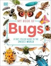 My Book of Bugs: A Fact-Filled Guide to the Insect World