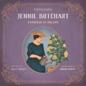 Jennie Butchart: Gardener of Dreams