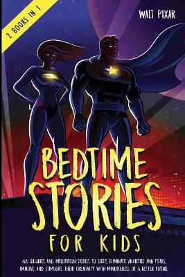 Bedtime Stories for Kids - 2 Books in 1: 48 Lullabies and Meditation Stories to Sleep. Eliminate Anxieties and Fears, Imagine and Stimulate their Creativity with Mindfulness of a Better Future