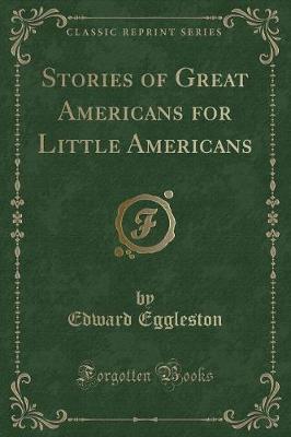 Stories of Great Americans for Little Americans (Classic Reprint)