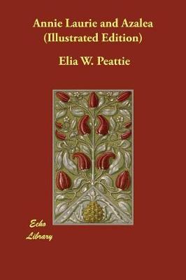 Annie Laurie and Azalea (Illustrated Edition)