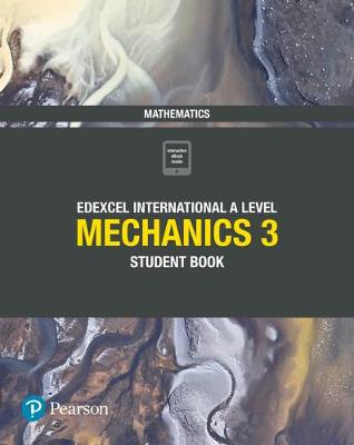 Edexcel International A Level Mathematics Mechanics 3 Student Book