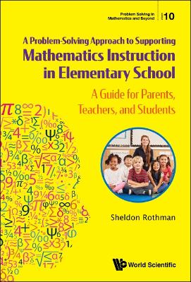 Problem-solving Approach To Supporting Mathematics Instruction In Elementary School, A: A Guide For Parents, Teachers, And Students