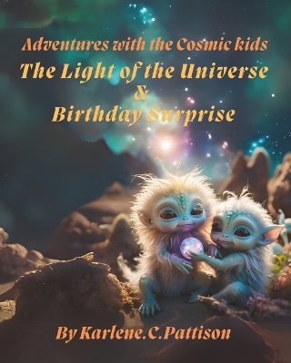 The Cosmic kids the Light of the Universe & Birthday surprise