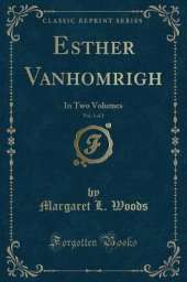 Esther Vanhomrigh, Vol. 1 of 2: In Two Volumes (Classic Reprint)