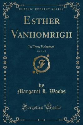 Esther Vanhomrigh, Vol. 1 of 2: In Two Volumes (Classic Reprint)