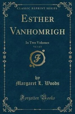 Esther Vanhomrigh, Vol. 1 of 2: In Two Volumes (Classic Reprint)
