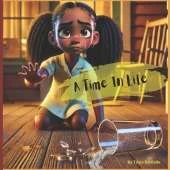 A Time In Life: Navigating Childhood, Family Bonds, and Coping with Grief