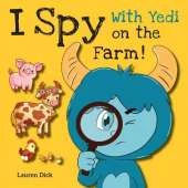 I Spy With Yedi on the Farm!: (Ages 3-5) Practice With Yedi! (I Spy, Find and Seek, 20 Different Scenes)