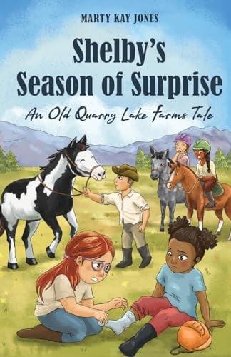 Shelby's Season of Surprise: An Old Quarry Lake Farms Tale. The perfect gift for girls age 9-12. (The Old Quarry Lake Farms Tales Book 4)
