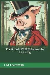 The 3 Little Wolf Cubs and the Little Pig