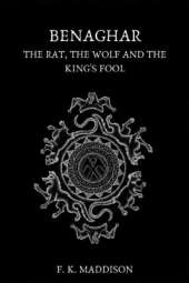 Benaghar: The Rat, The Wolf and The King's Fool