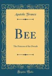 Bee: The Princess of the Dwarfs (Classic Reprint)