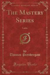 The Mastery Series: Latin (Classic Reprint)