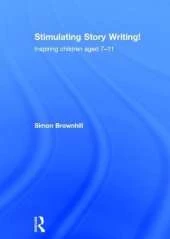 Stimulating Story Writing!: Inspiring children aged 7-11
