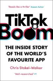 TikTok Boom: The Inside Story of the World's Favourite App