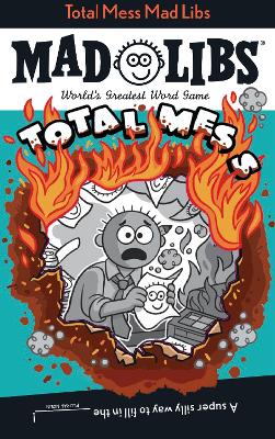 Total Mess Mad Libs: World's Greatest Word Game
