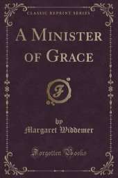 A Minister of Grace (Classic Reprint)