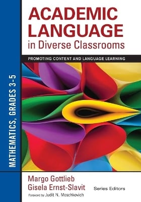 Academic Language in Diverse Classrooms: Mathematics, Grades 3–5: Promoting Content and Language Learning