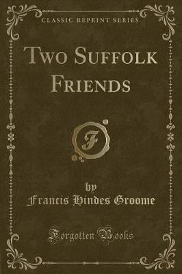 Two Suffolk Friends (Classic Reprint)