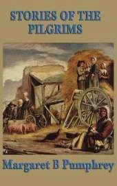 Stories of the Pilgrims: A Juvenile Classic of Early Colonial Life and the Plymouth Settlement