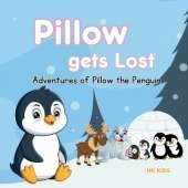 Adventures of Pillow the Penguin: Chapter One - Pillow Gets Lost (A Penguin Storybook): Children penguin story books