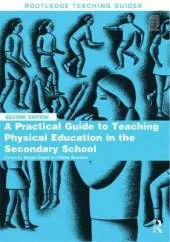 A Practical Guide to Teaching Physical Education in the Secondary School