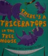 What If a Dinosaur: There's a Triceratops in the Tree House