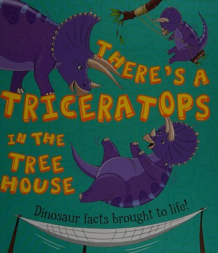 What If a Dinosaur: There's a Triceratops in the Tree House